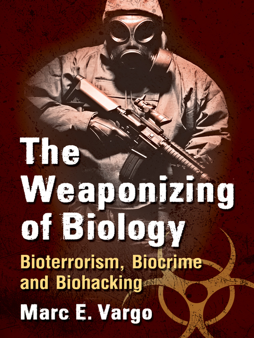 Title details for The Weaponizing of Biology by Marc E. Vargo - Available